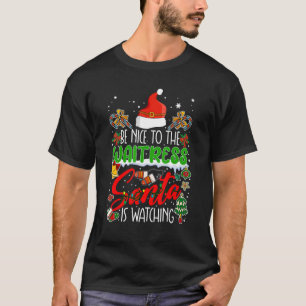 T-shirt Be Nice To The Waitress Santa Is Watching Funny Xm