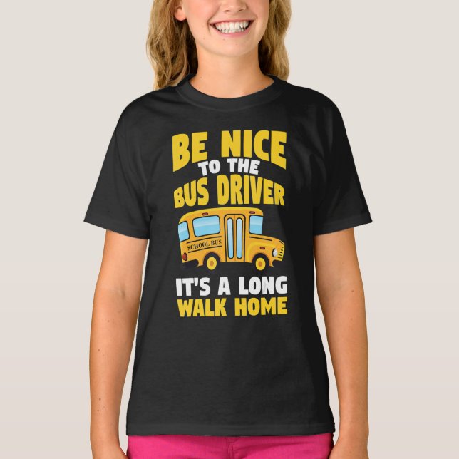 T-shirt Be Nice To The Yellow School Bus Driver (Devant)