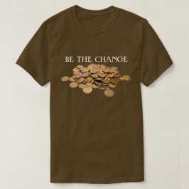 T-shirt Be The Change - A MisterP Shirt