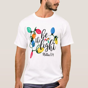 T-shirt Be The Light Matthew 5 14 Noël Lumières Noël Noël 
