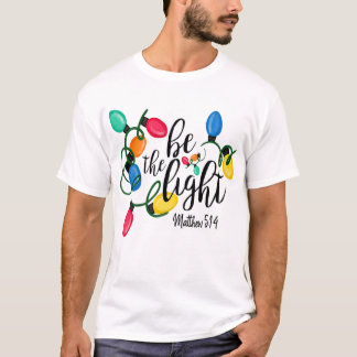 T-shirt Be The Light Matthew 5 14 Noël Lumières Noël Noël 
