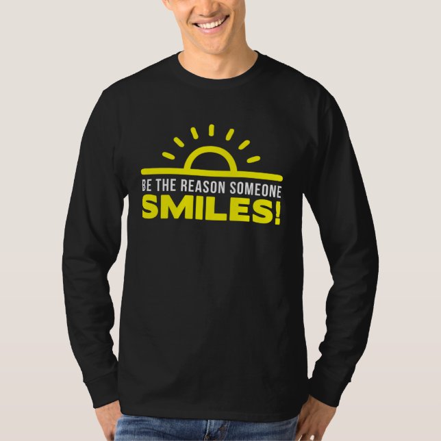 T-shirt Be the reason someone smiles today  1 (Devant)