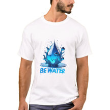 "Be Water" Drop Design Haute qualité