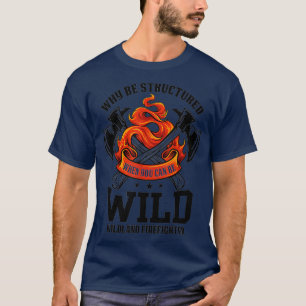 T-shirt Be Wild Wildland Firefighter Ax et Mask Funny Gi
