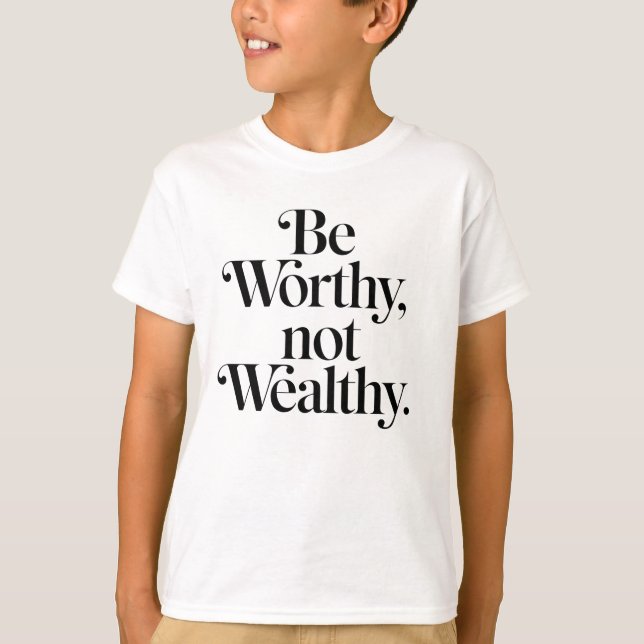 T-shirt "Be Worthy, not Wealthy" - Typographie motivation (Devant)
