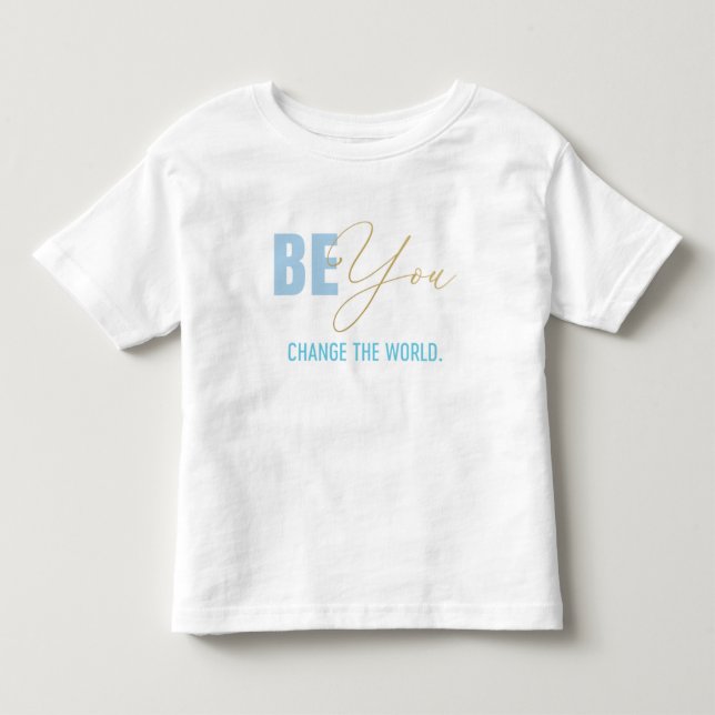 T-shirt Be You Change the World Toddler (Devant)