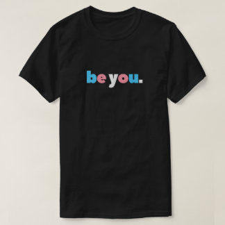 T-shirt Be You - Transgender Pride Minimalist
