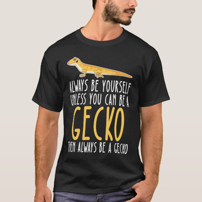 T-shirt Be Yourself Always And Be A Gecko (Devant)