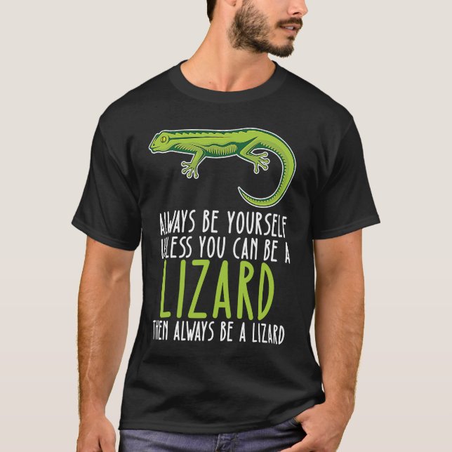 T-shirt Be Yourself Always And Be A Lizard (Devant)
