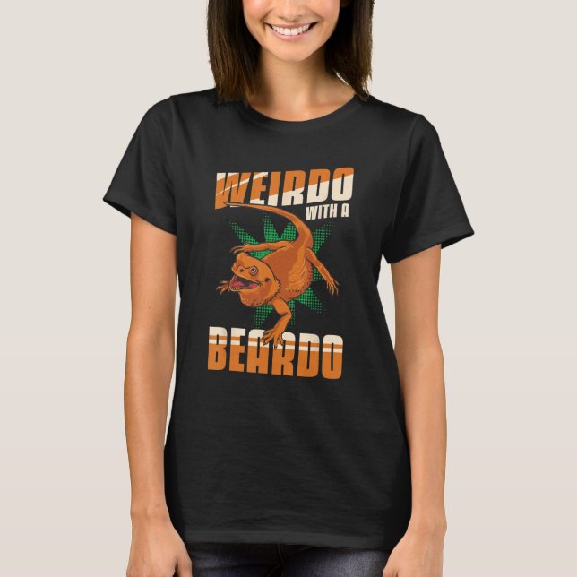 T-shirt Bearded Dragon Lizard Weirdo With A Beardo Matchin (Devant)