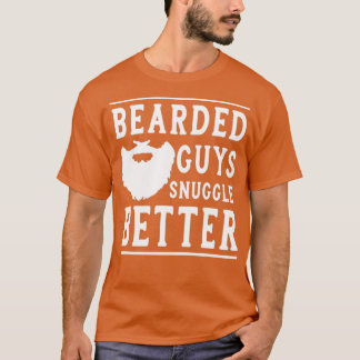 T-shirt Beared Guys Snuggle Better Funny Beard Cadeau pour