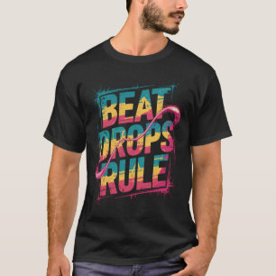 T-shirt Beat Drops Rule
