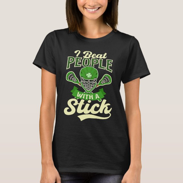 T-shirt Beat People With Stick Lacrosse St Patricks Day (Devant)