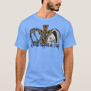 T-shirt Beaucoup De Choses Peuvent Arriver En 3 Jours Jésu