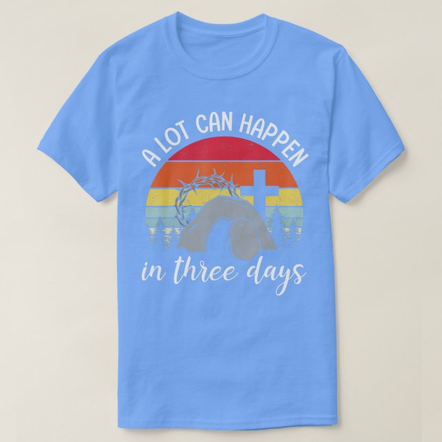 T-shirt Beaucoup De Choses Peuvent Arriver En Trois Jours  (Design devant)