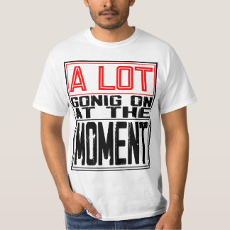 T-shirt Beaucoup de choses se passent actuellement