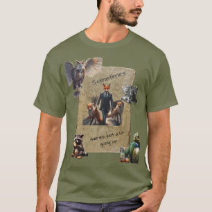 T-shirt Beaucoup de choses se passent animaux de la forêt