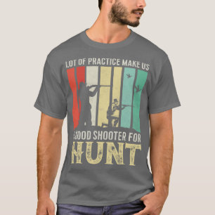 T-shirt Beaucoup de pratique font de nous un bon tireur po