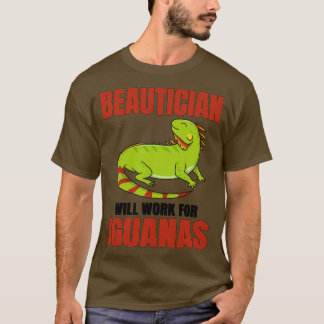 T-shirt Beauticier Travaillera Pour Les Iguanas