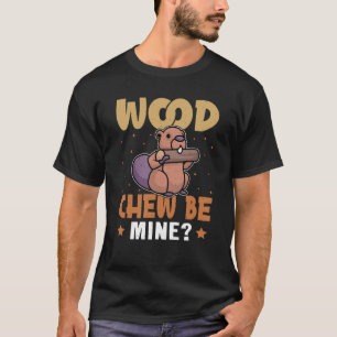 T-shirt Beaver Wood Chew Be Mine