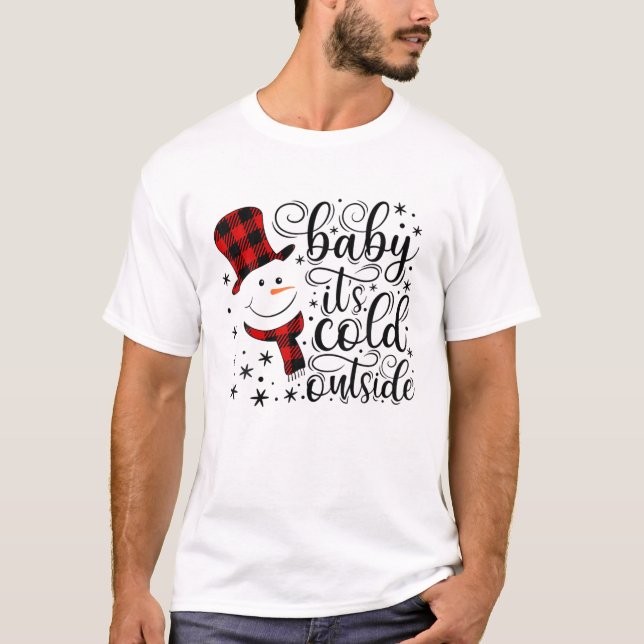 T-shirt Bébé C'est froid dehors Noël de Snowman (Devant)