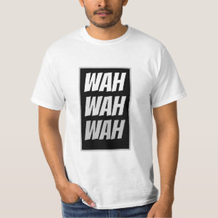 T-shirt Bébé qui pleure drôle nouveauté WAH WAH WAH Graphi