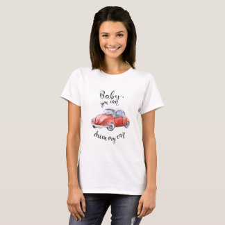 T-shirt Bébé, vous pouvez conduire ma voiture