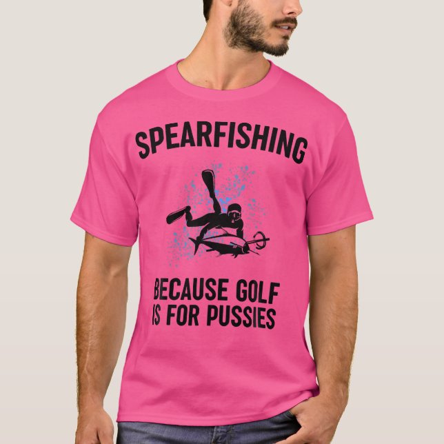 T-shirt Because Golf Is For Pussies Funny Fishing Gift (Devant)
