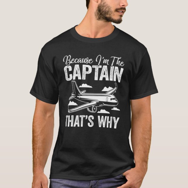 T-shirt Because I'm The Captain That's Why   Pilot Aviatio (Devant)