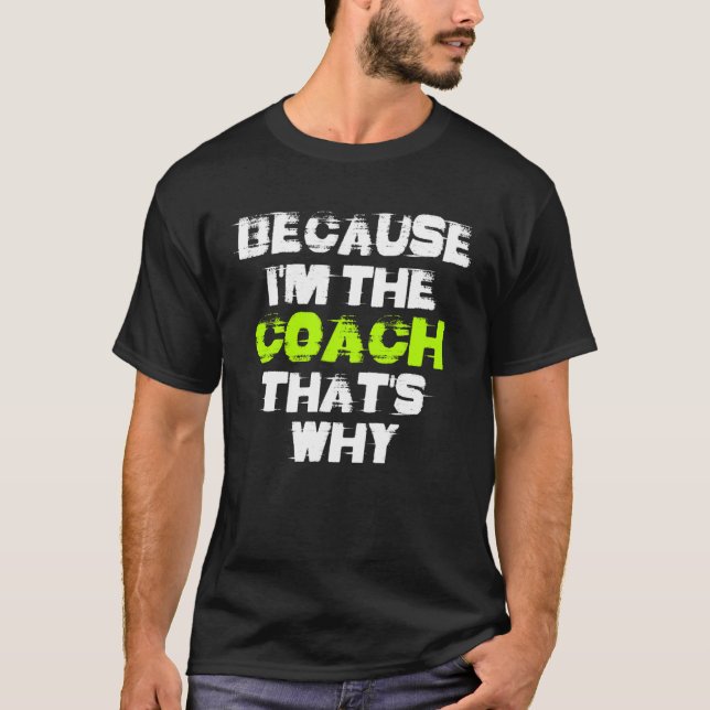 T-shirt Because I'm The Coach That's Why Workout Gym Fitne (Devant)