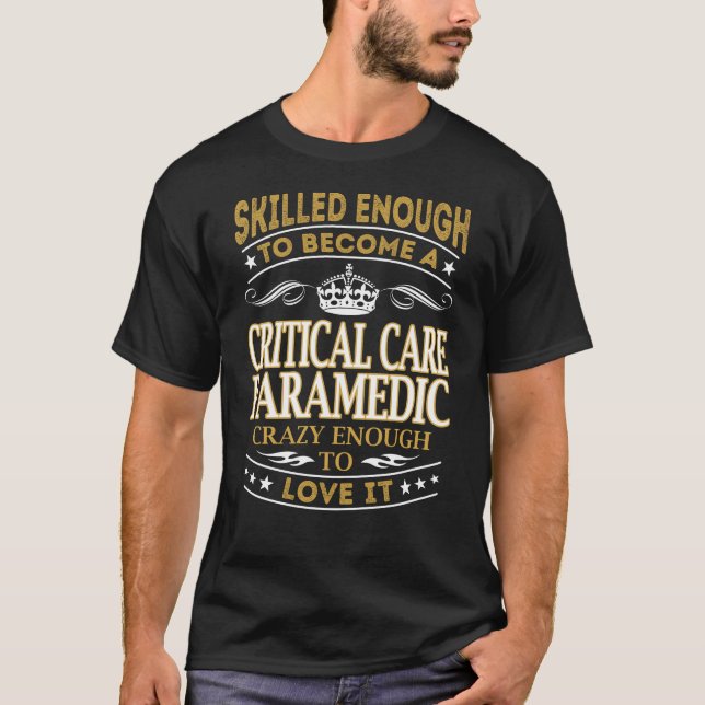T-shirt Become Critical Care Paramedic Crazy Enough (Devant)