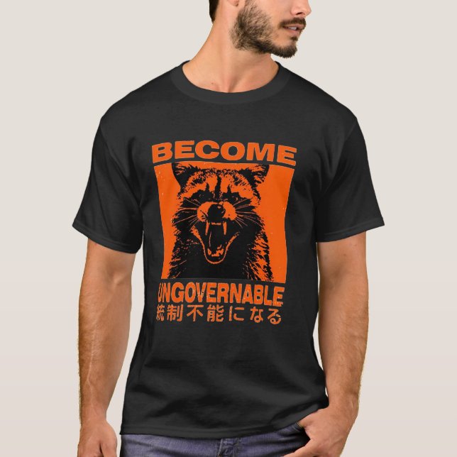 T-shirt Become Ungovernable Funny Raccoon Japanese Apparel (Devant)