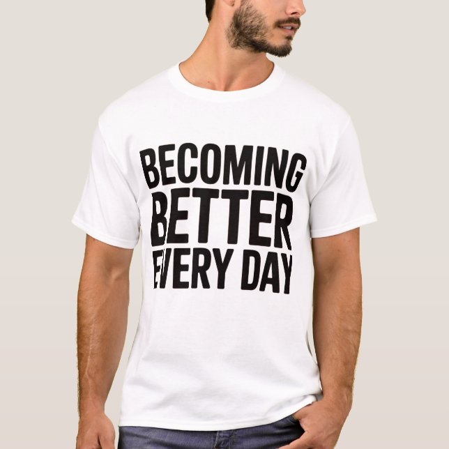 T-shirt Becoming Better Every Day Men's Motivational  (Devant)