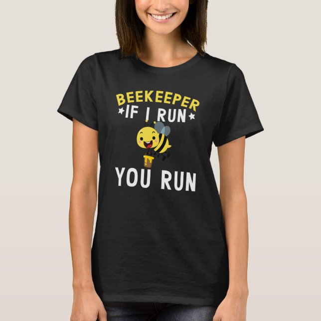 T-shirt Beekeeper If I Run You Run Beekeeping Honeybee 1 (Devant)