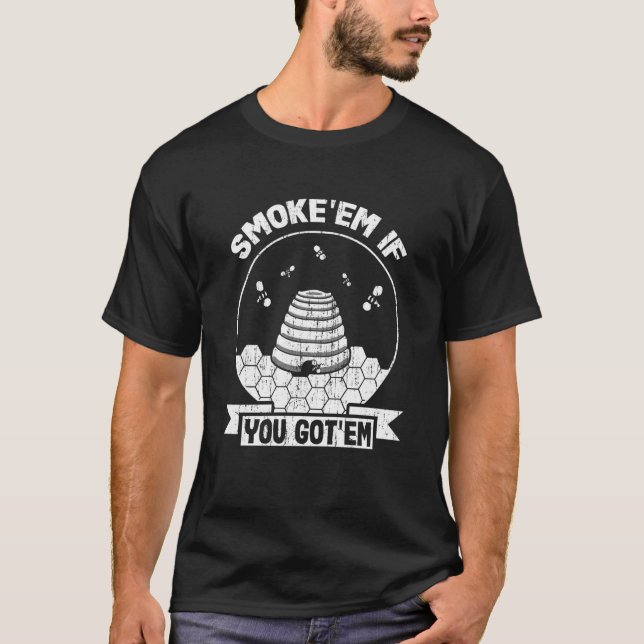T-shirt Beekeeper Smoke u2018em Si vous avez u2018em Beeke (Devant)