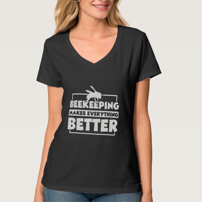 T-shirt Beekeeping Makes Everything Better Beekeeper Honey (Devant)