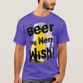 T-shirt Beer drôle Vous étiez désiré en noir par Chach Ind
