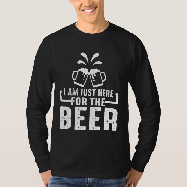 T-shirt Beer    I m Just Here For The Beer (Devant)