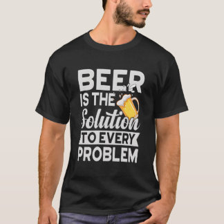 T-shirt Beer Is The Solution To Every Problem Craft Guy