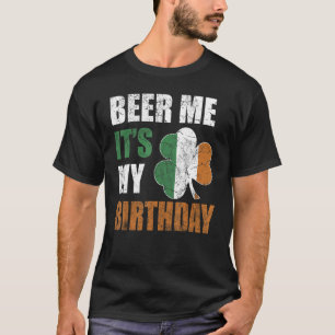 T-shirt Beer Me C'est mon anniversaire Jour de la Saint Pa