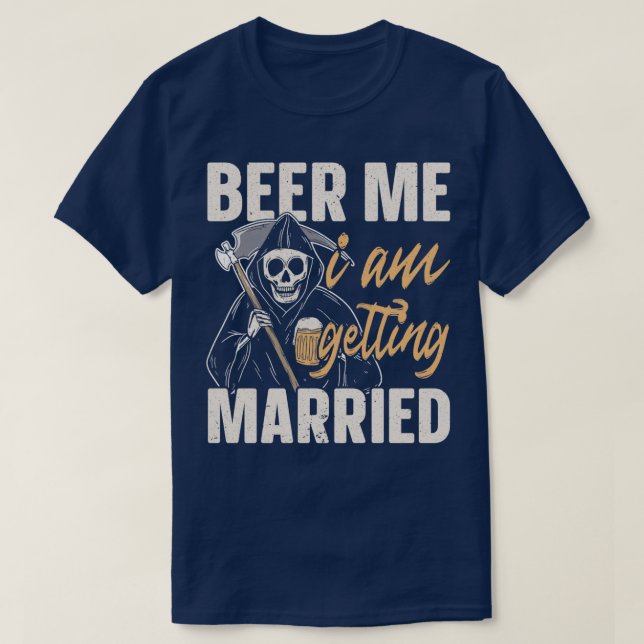 T-shirt Beer Me I am Getting Married Groom Bride Party Fun (Design devant)