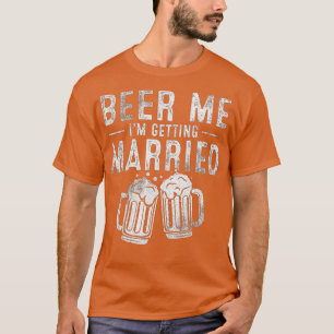 T-shirt Beer Me Je me marie Funny Groom Bachelor P