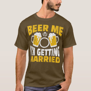 T-shirt Beer Me Je me marie Groom Mariée Fun Party