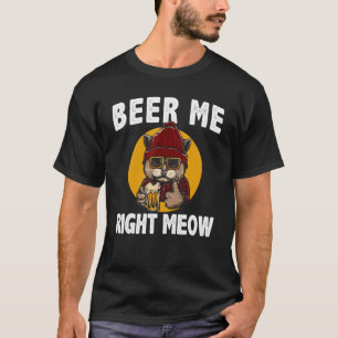 T-shirt Beer Me Right Meow Chat Bière Boire
