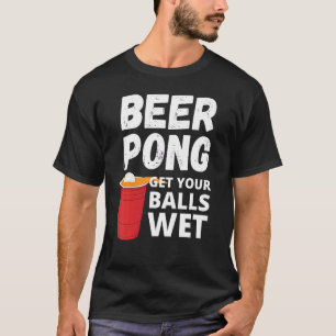 T-shirt Beer Pong Obtenez Vos Boules Wet