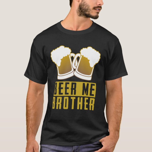 T-shirt Beer  Tees  Beer Me Brother (Devant)