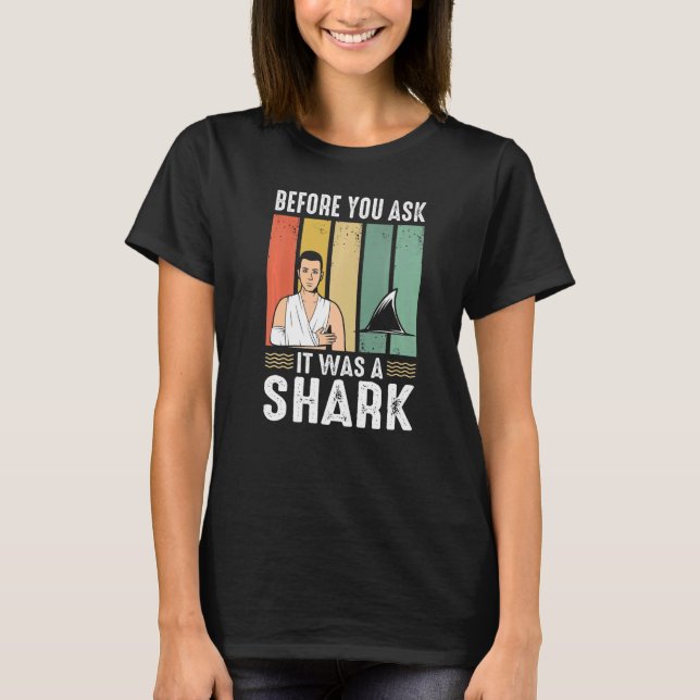 T-shirt Before You Ask It Was A Shark Broken Leg (Devant)