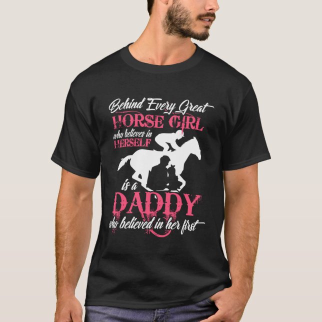 T-shirt Behind Every Great Horse Girl Is A Daddy (Devant)