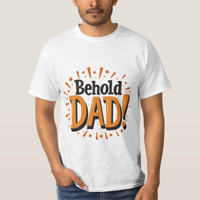 T-shirt Behold Dad - Father's Day  (Devant)