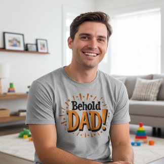 T-shirt Behold Dad - Father's Day 